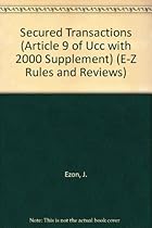 Secured Transactions (Article 9 of The U.C.C. with 2000 Supplement) (E-Z Rules and Reviews)