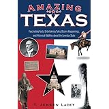 amazing texas fascinating facts entertaining tales bizarre happenings and historical oddities about the lone