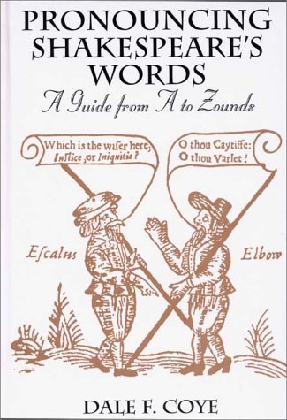 Pronouncing Shakespeare's Words: A Guide from A to Zounds by Coye, Dale F. (1998) Hardcover