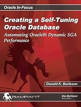 Creating a Self-Tuning Oracle Database: Automating Oracle9i Dynamic SGA Performance (Oracle in-Focus)
