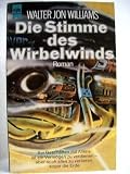 Die Stimme des Wirbelwinds - Ein Cyberpunk- Roman - Science Fiction. - Walter Jon Williams