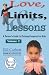 Love, Limits, & Lessons: Volume 2: A Parent's Guide to Raising Cooperative Kids