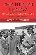 The Hitler I Knew: Memoirs of the Third Reich's Press Chief The Hitler I Knew: Memoirs of the Third Reich's Press Chief