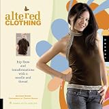 Altered Clothing: Hip Fixes and Transformations with a Needle and Thread (Domestic Arts for Crafty Girls)