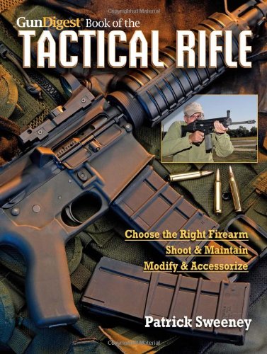 Gun Digest Book of The Tactical Rifle: A User's Guide