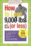 Buy : How to Lose 9,000 lbs. (or Less): Advice from 516 Dieters Who Did (Hundreds of Heads Survival Guides)