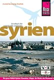Syrien: Die ganze Vielfalt Syriens: Damaskus, Aleppo, die W&uuml;ste, das Orontes-Tal, das Drusen-Gebirge, die Mittelmeerk&uuml;ste, die Djazira - Muriel Brunswig-Ibrahim