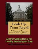 A Walking Tour of Front Royal, Virginia (Look Up, America!)