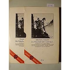 Sherlock Holmes: Die Wahrheit �ber Ludwig II. Ein Bericht