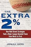 The extra 2% : how Wall Street strategies took a major league baseball team from worst to first