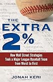 The Extra 2%: How Wall Street Strategies Took a Major League Baseball Team from Worst to First