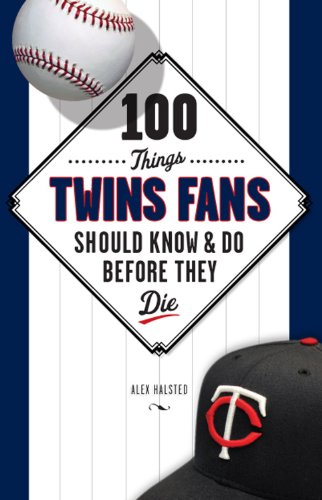 100 Things Twins Fans Should Know & Do Before They Die (100 Things...Fans Should Know)