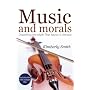 Music And Morals: Dispelling the Myth that Music Is Amoral