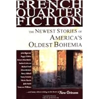French Quarter Fiction: The Newest Stories of America's Oldest Bohemia