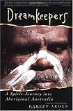 Dreamkeepers: A Spirit-Journey into Aboriginal Australia