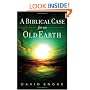Biblical Case for an Old Earth, A