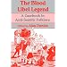The Blood Libel Legend: A Casebook in Anti-Semitic Folklore