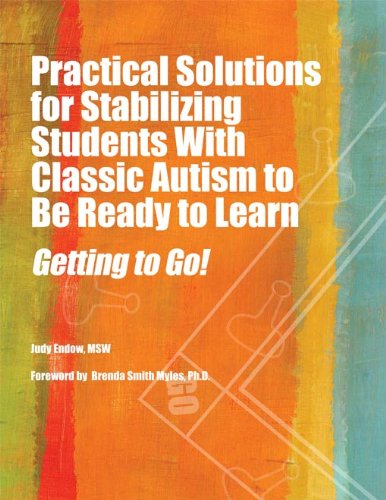 Practical Solutions for Stabilizing Students With Classic Autism to Be Ready to Learn: Getting to Go!