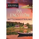 Mittsommertr�ume: Wenn das Herz heimkehrt / Happy End in Lindholm / Dunkle Wolken �ber den Sch�renvon "Pia Engstr�m"