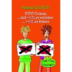 1000 Gr�nde, sich nicht zu verlieben. 1000 Gr�nde, nicht zu k�ssen