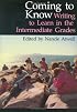 Coming to Know: Writing to Learn in the Intermediate Grades (Workshop Series)