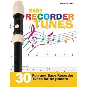 Easy Recorder Tunes: 30 Fun and Easy Recorder Tunes for Beginners!