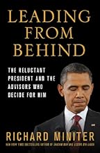 Leading from Behind: The Reluctant President and the Advisors Who Decide for Him