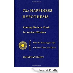 The Happiness Hypothesis: Finding Modern Truth in Ancient Wisdom
