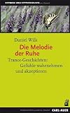 Produkt-Bild: Die Melodie der Ruhe: Trance-Geschichten: Gef&uuml;hle wahrnehmen und akzeptieren