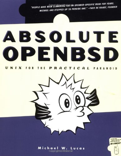 Absolute OpenBSD: Unix for the Practical Paranoid