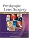 Presbyopic Lens Surgery: A Clinical Guide to Current Technology