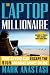 The Laptop Millionaire: How Anyone Can Escape the 9 to 5 and Make Money Online