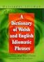 Dictionary of Welsh and English Idiomatic Phrases