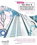 Book: Foundation 3ds Max 8 Architectural Visualization Foundation 3ds Max 8 Architectural Visualization