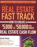 The Real Estate Fast Track: How to Create a ,000 to ,000 Per Month Real Estate Cash Flow (Creating Cash Flow Series)