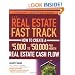 The Real Estate Fast Track: How to Create a $5,000 to $50,000 Per Month Real Estate Cash Flow (Creating Cash Flow Series)