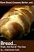 Bread...Fresh...Hot out of the Oven by Les and Cheryl