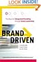 Brand Driven: The Route to Integrated Branding Through Great Leadership
