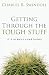 Getting Through the Tough Stuff: It s Always Something!