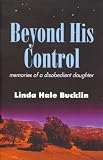 Beyond His Control: Memories of a Disobedient Daughter