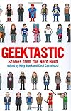 Geektastic: Stories from the Nerd Herd