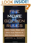Five More Golden Rules: Knots, Codes, Chaos, and Other Great Theories of 20th-Century Mathematics