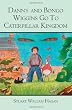 Danny and Bongo Wiggins Go To Caterpillar Kingdom