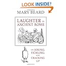 Laughter in Ancient Rome: On Joking, Tickling, and Cracking Up (Sather Classical Lectures)