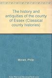 The history and antiquities of the county of Essex