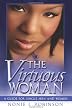 The Virtuous Woman: A Guide For Single Men And Women