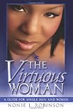 The Virtuous Woman: A Guide For Single Men And Women