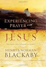Experiencing Prayer with Jesus: The Power of His Presence and Example