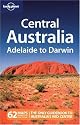 Central Australia - Adelaide to Darwin (Lonely Planet Country & Regional Guides)