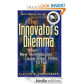 The Innovator's Dilemma: When New Technologies Cause Great Firms to Fail (Management of Innovation and Change)